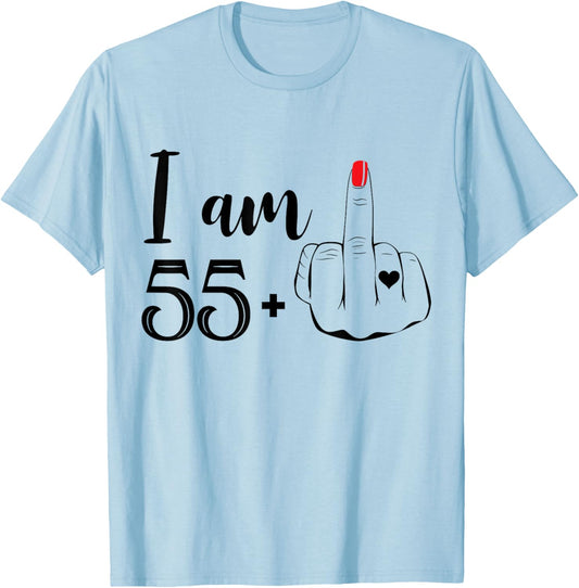 I Am 55 Plus 1 Middle Finger Funny 56th Birthday Women T-Shirt - T-Shirt | Light Blue