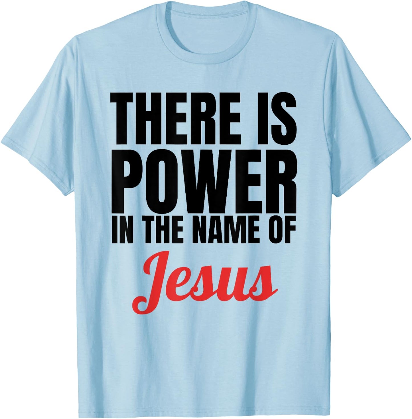 There Is Power In The Name Of Jesus Christian Gift T-Shirt - T-Shirt | Light Blue