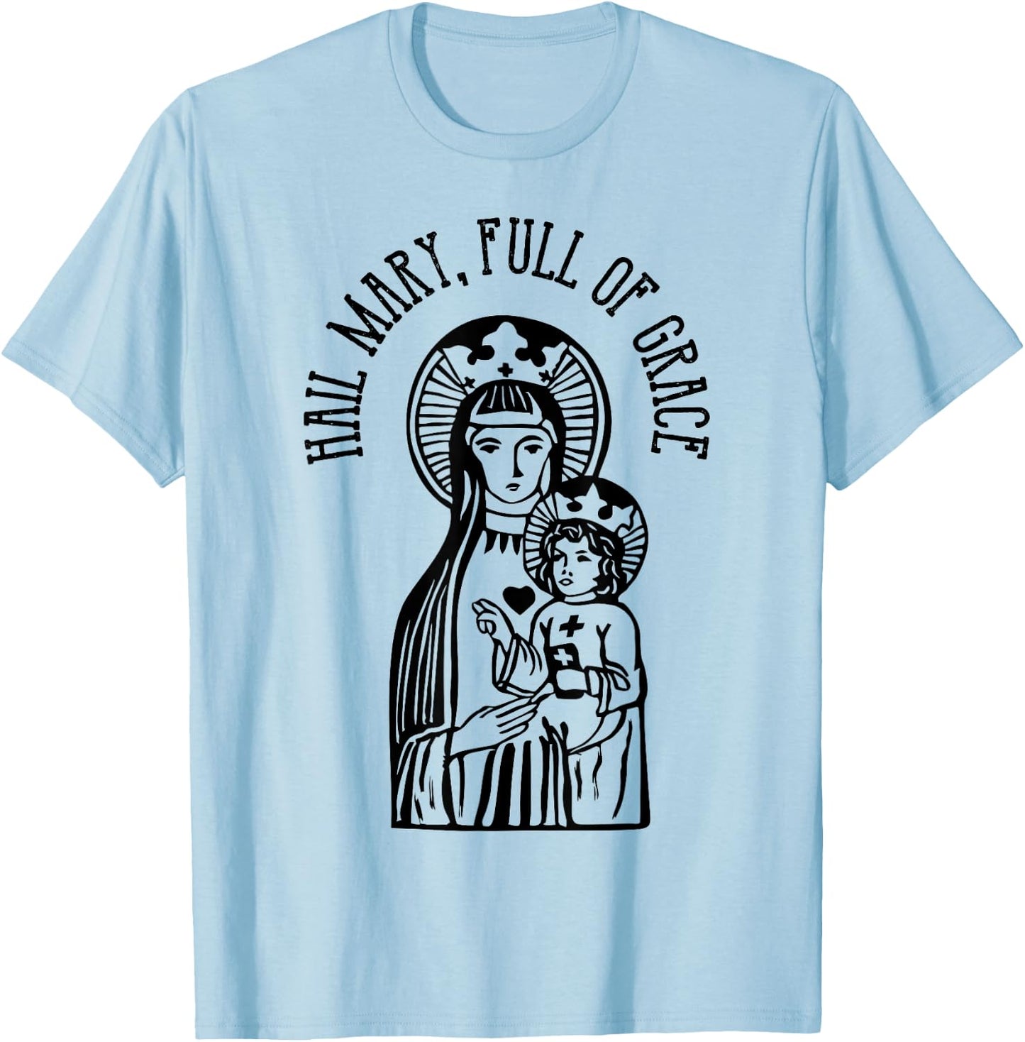 Hail Mary, Full of Grace Virgin Mary Catholic Prayer T-Shirt - T-Shirt | Light Blue