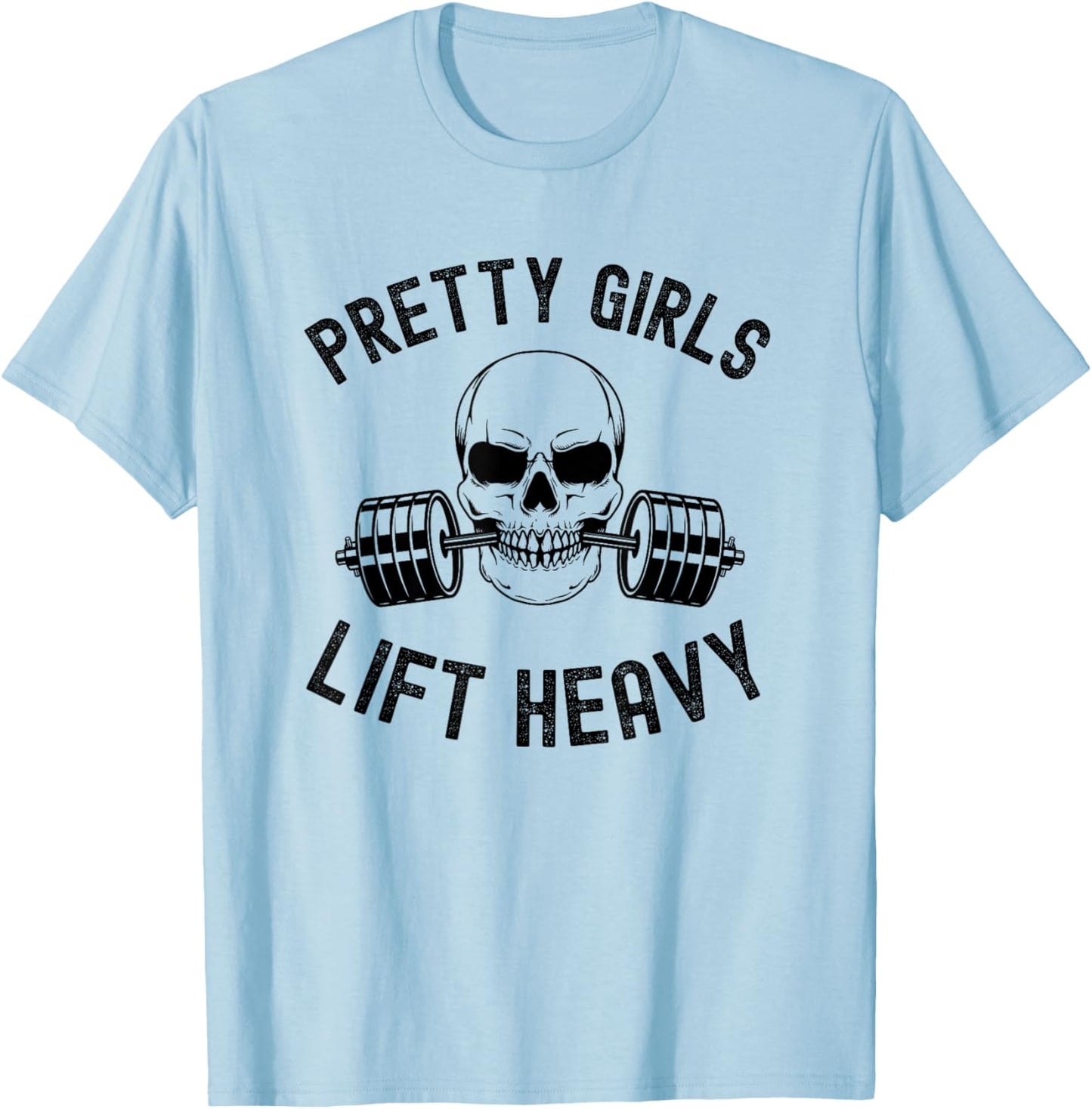 Pretty Girls Lift Heavy Weightlifter women gym skeleton T-Shirt - T-Shirt | Light Blue
