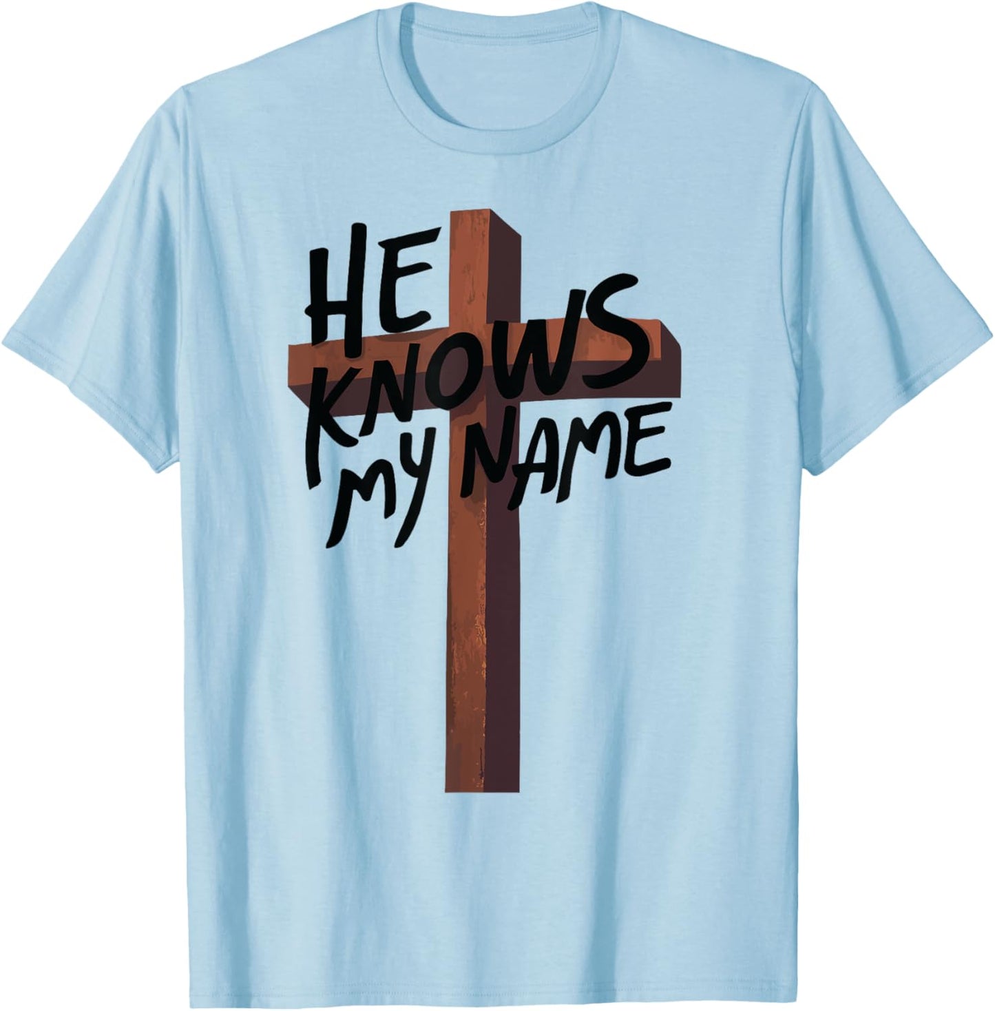 He Knows My Name Bible Religious God Jesus Isaiah 43:1 Pray T-Shirt - T-Shirt | Light Blue