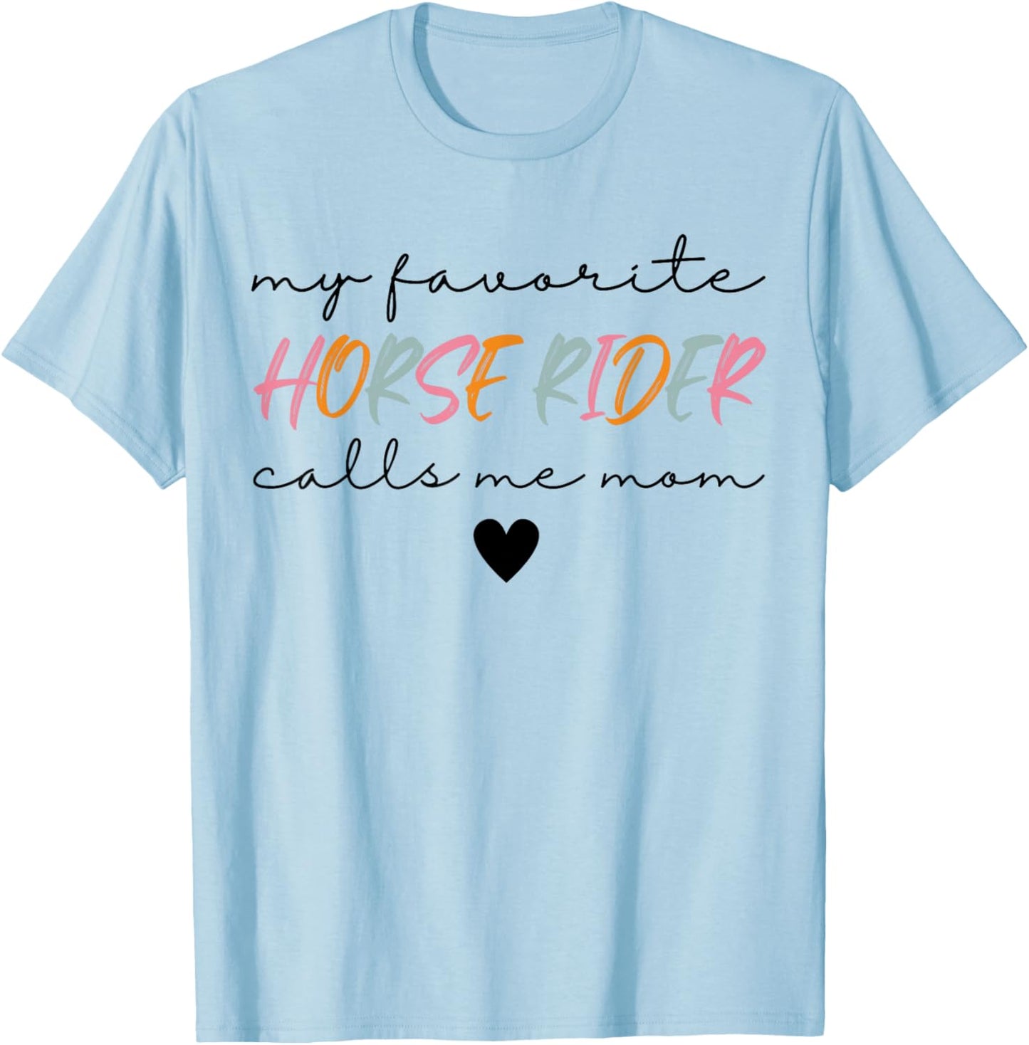 Horse Rider Mom My Favorite Horse Rider Calls Me Mom Women T-Shirt - T-Shirt | Light Blue
