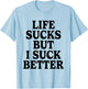 Life Sucks But I Suck Better Funny Retro Vintage T-Shirt - T-Shirt | Light Blue
