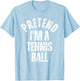 Pretend I'm a Tennis Ball Funny Lazy Halloween Costume T-Shirt - T-Shirt | Light Blue