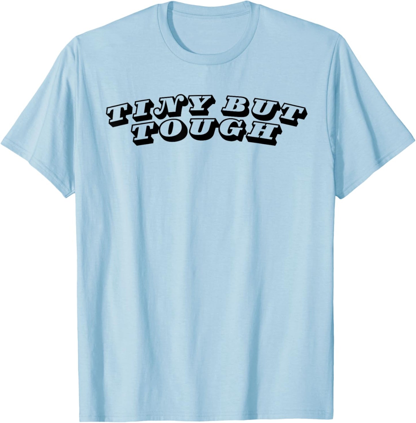 Women's Funny Tiny But Tough Novelty T-Shirt - T-Shirt | Light Blue