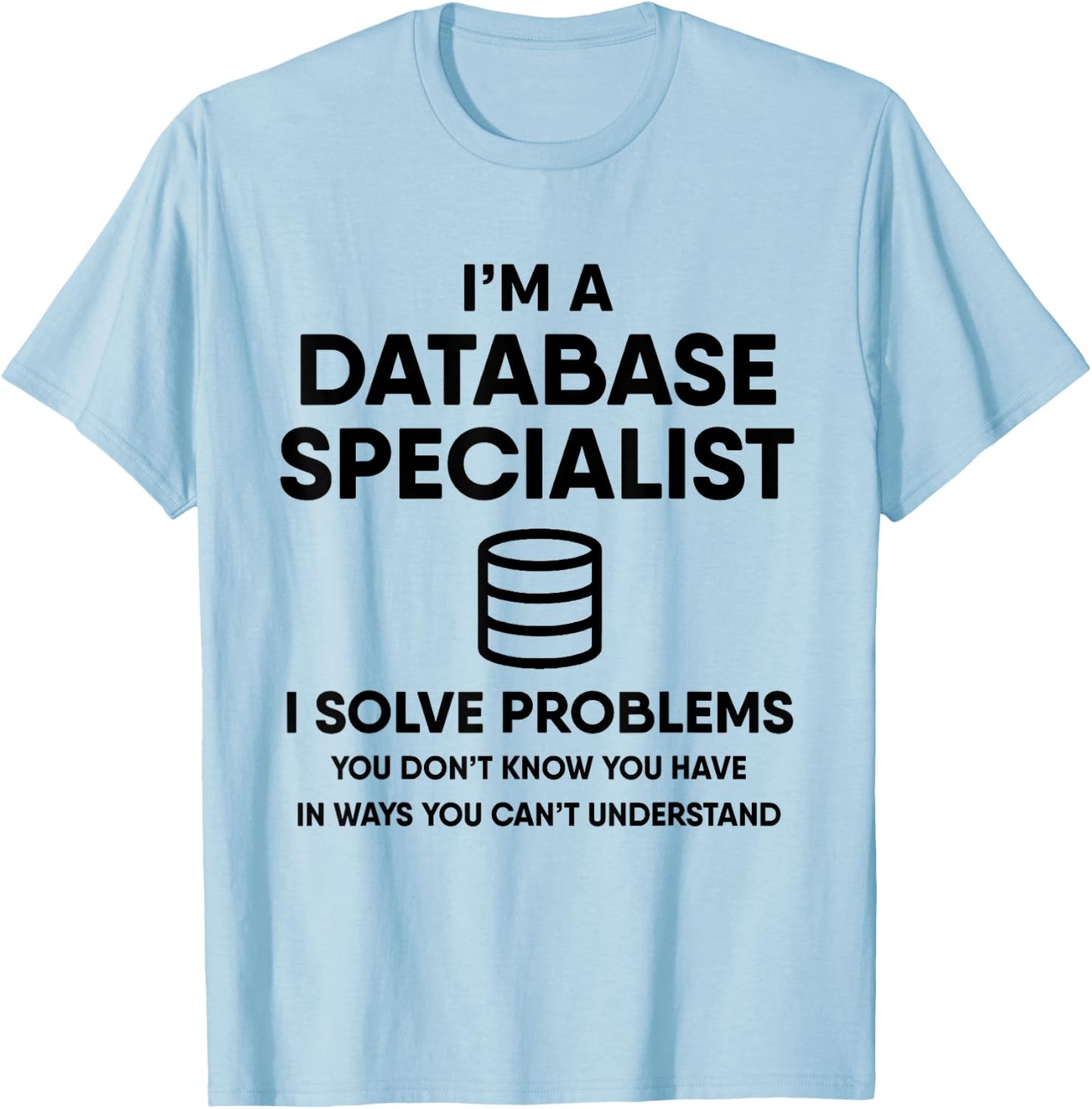 Funny SQL Database Admin Gift T-Shirt - T-Shirt | Light Blue