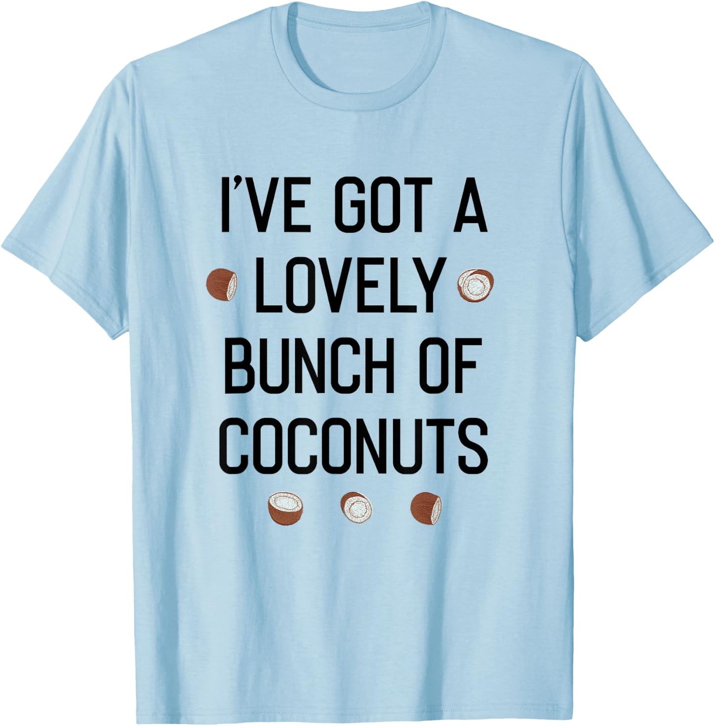 I've Got a Lovely Bunch of Coconuts T-Shirt - T-Shirt | Light Blue