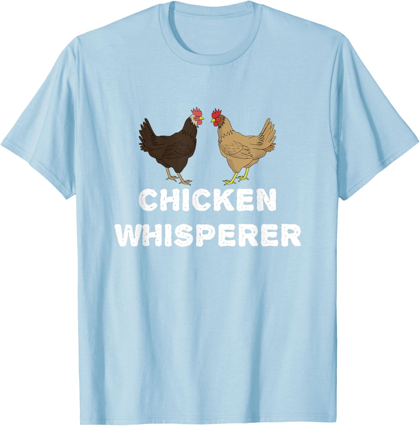 Chicken Whisperer, Funny Pet Chicken Country Gift T-Shirt - T-Shirt | Light Blue