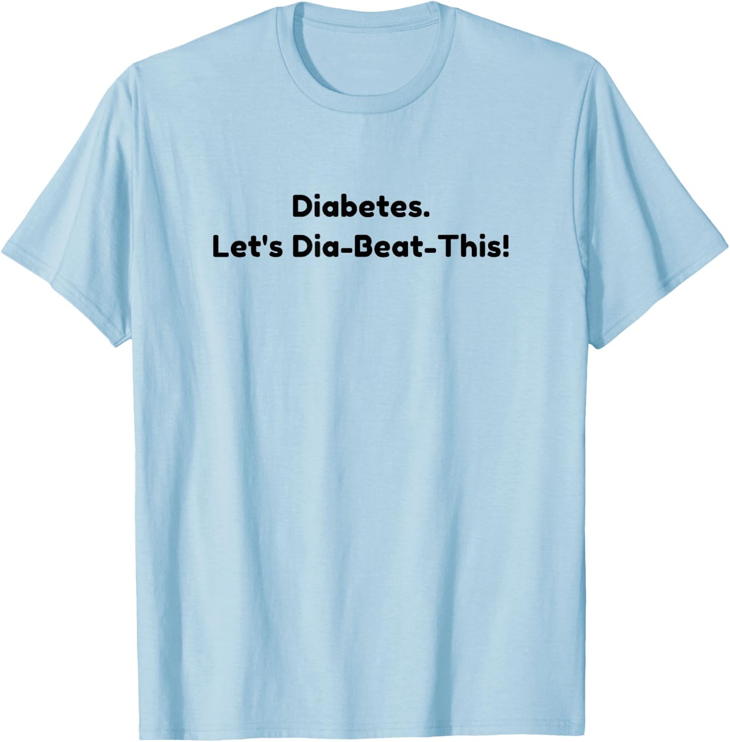 Diabetes Let's Dia-Beat-This Funny T-Shirt - T-Shirt | Light Blue