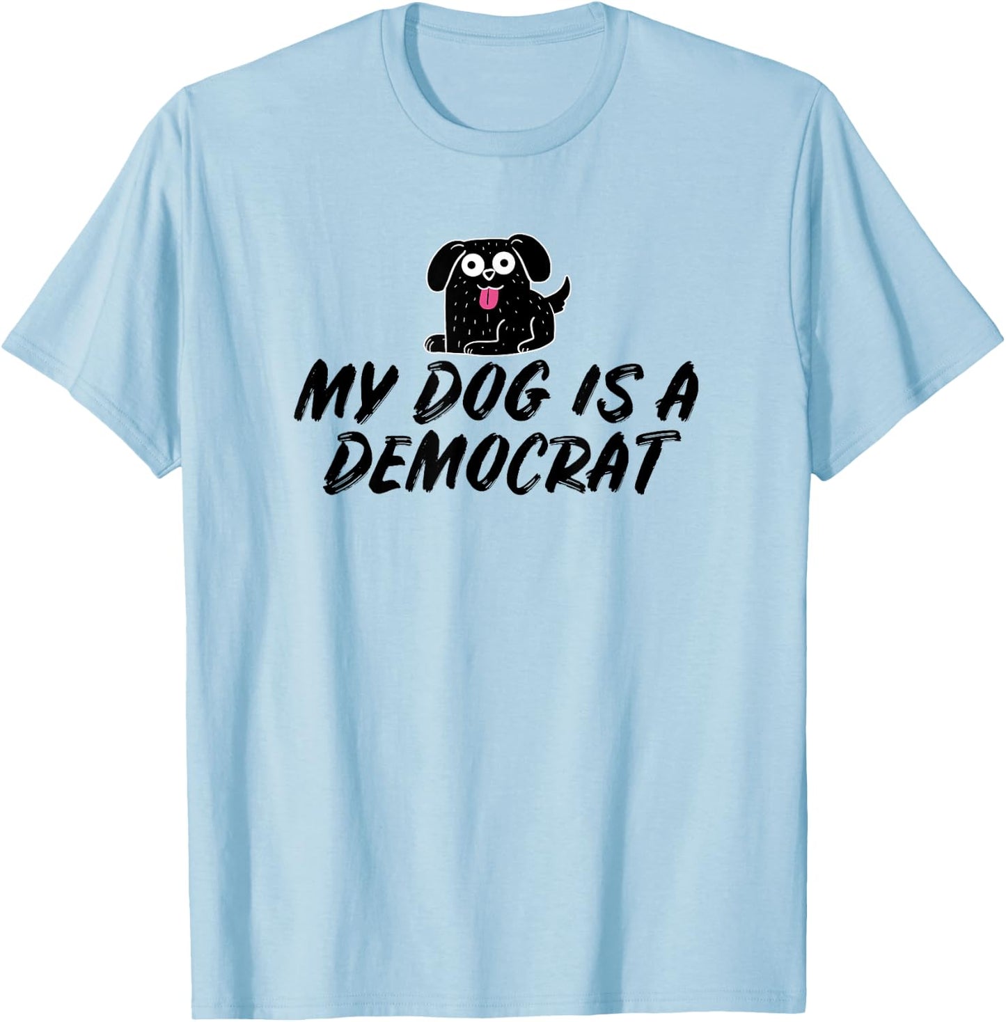My Dog Is A Democrat T-Shirt - T-Shirt | Light Blue