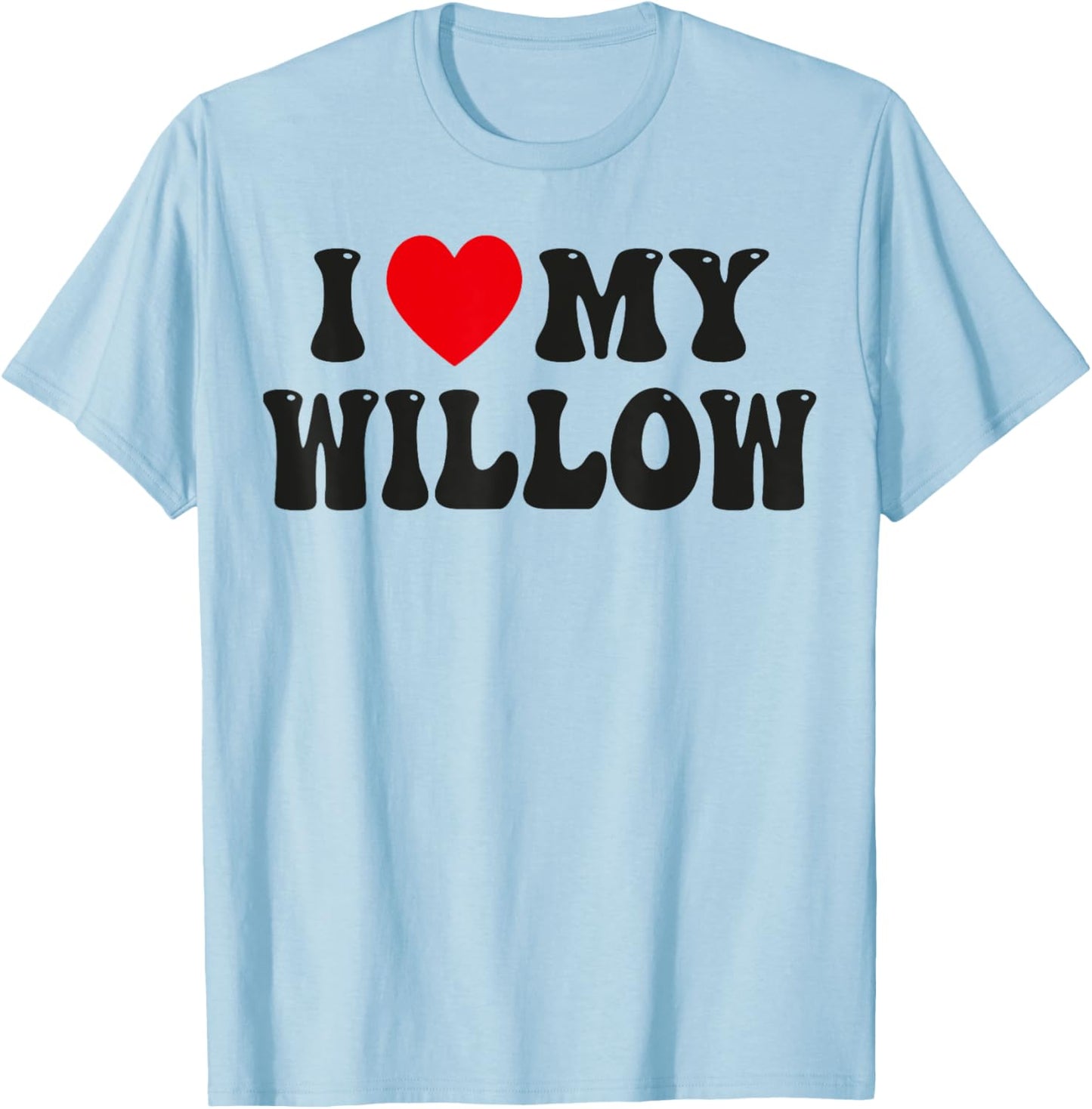 I Love My Willow Funny Valentine Red Heart Love Women Willow T-Shirt - T-Shirt | Light Blue