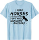 I Ride Horses Because They Dont Make Dragon Anymore Lover T-Shirt - T-Shirt | Light Blue