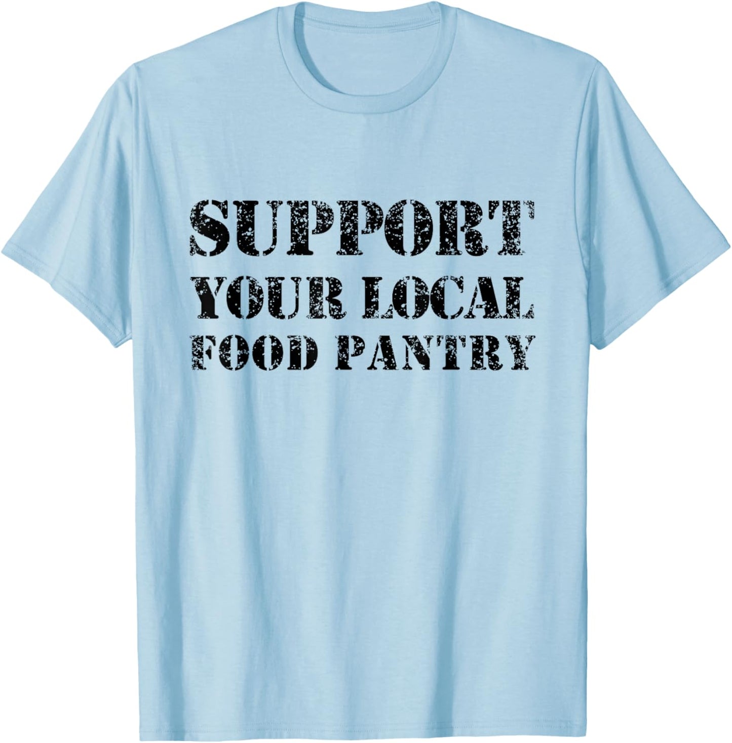 Support Your Local Food Pantry Supporting Supporter T-Shirt - T-Shirt | Light Blue