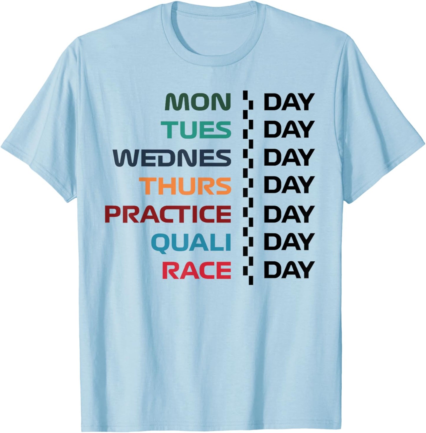 Funny Monday Tuesday Wednesday Thursday Practice Race Day T-Shirt - T-Shirt | Light Blue