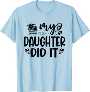 My Daughter Did It Graduation Graduated Proud Children T-Shirt - T-Shirt | Light Blue