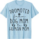 Promoted From Dog Mom to Human Mom Pregnancy Announcement T-Shirt - T-Shirt | Light Blue