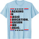Liberal Lacking In Basic Education Reason And Logic T-Shirt - T-Shirt | Light Blue