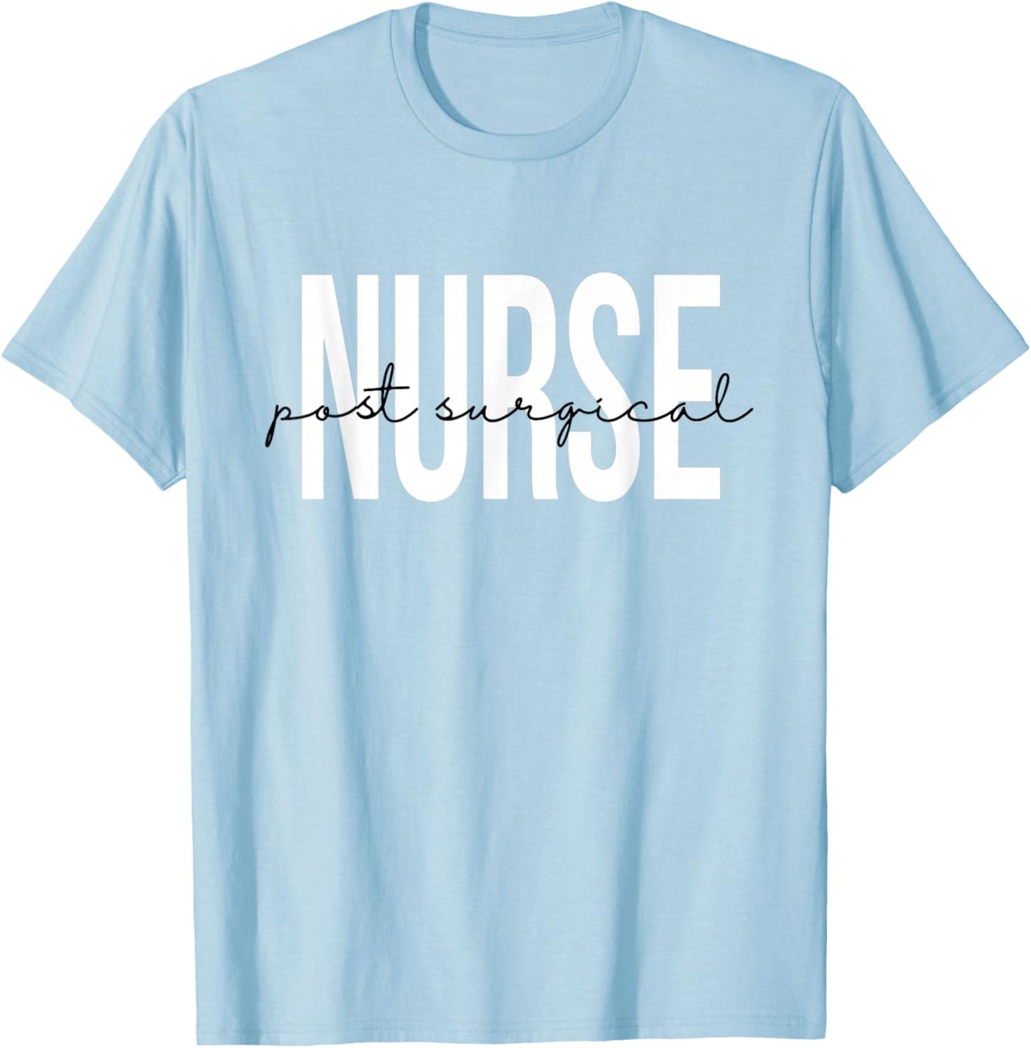 Post Surgical Nurse Operating Room Surgical Registered Nurse T-Shirt - T-Shirt | Light Blue