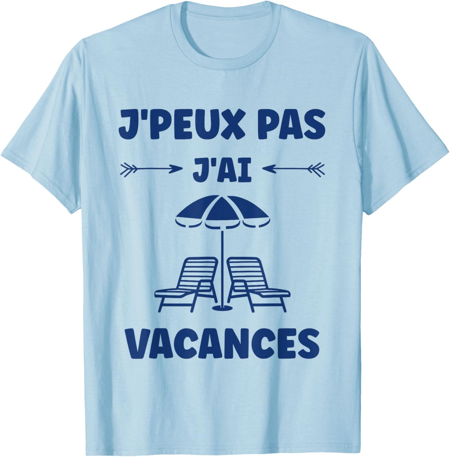 Vacationers sun humor holiday je peux pas j'ai vacances , white, S T-Shirt - T-Shirt | Light Blue