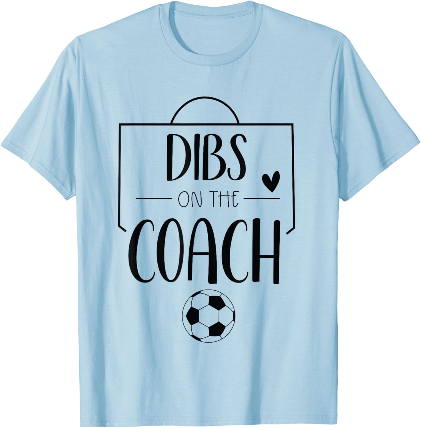 Funny Dibs On The Coach Soccer Ball Wife Women Coaching T-Shirt - T-Shirt | Light Blue