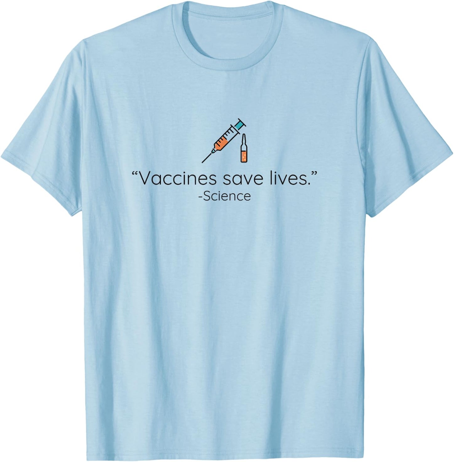 Pro Vaccine Public Health, Vaccines Save Lives Science Quote T-Shirt - T-Shirt | Light Blue