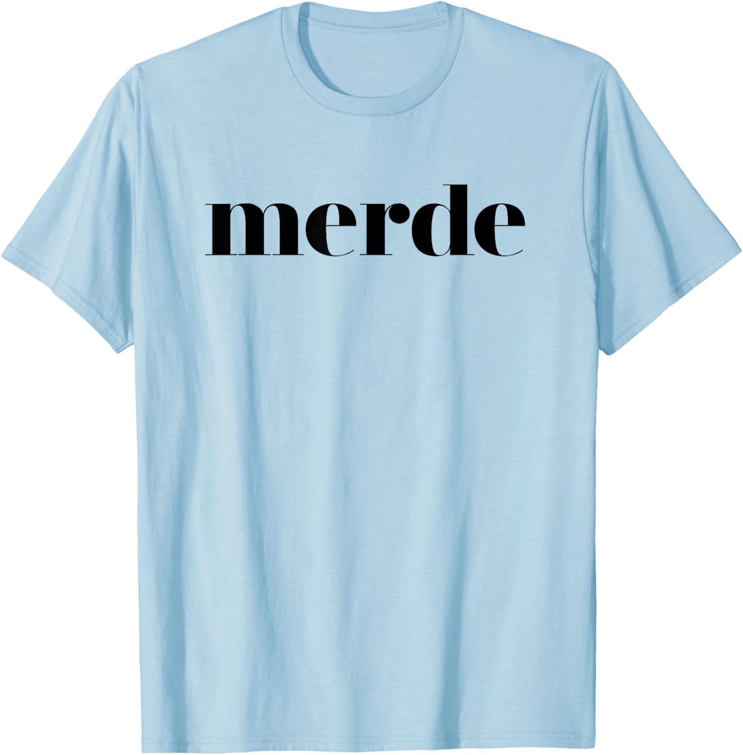 Merde - Ballet Dance Team Saying T-Shirt - T-Shirt | Light Blue