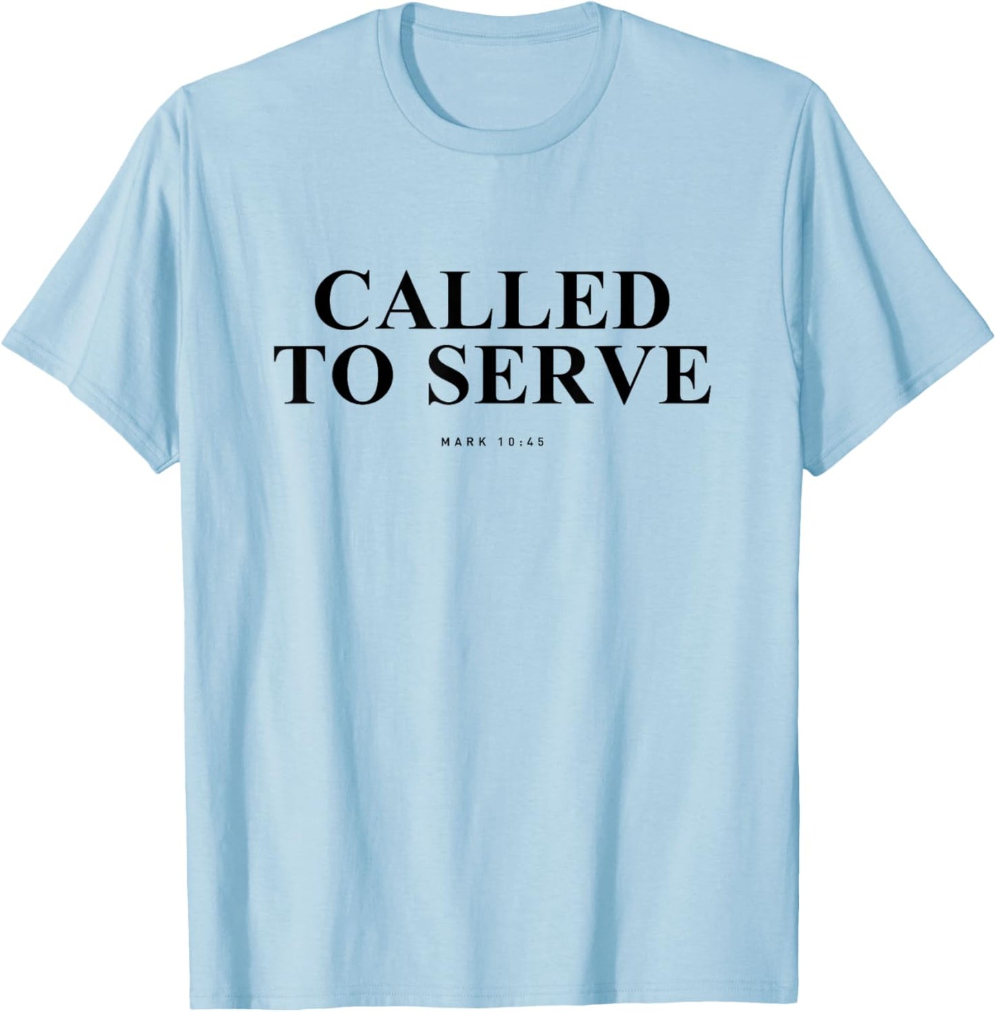 Called to Serve Mark 10 45 Inspiring Bible Verse Christian T-Shirt - T-Shirt | Light Blue