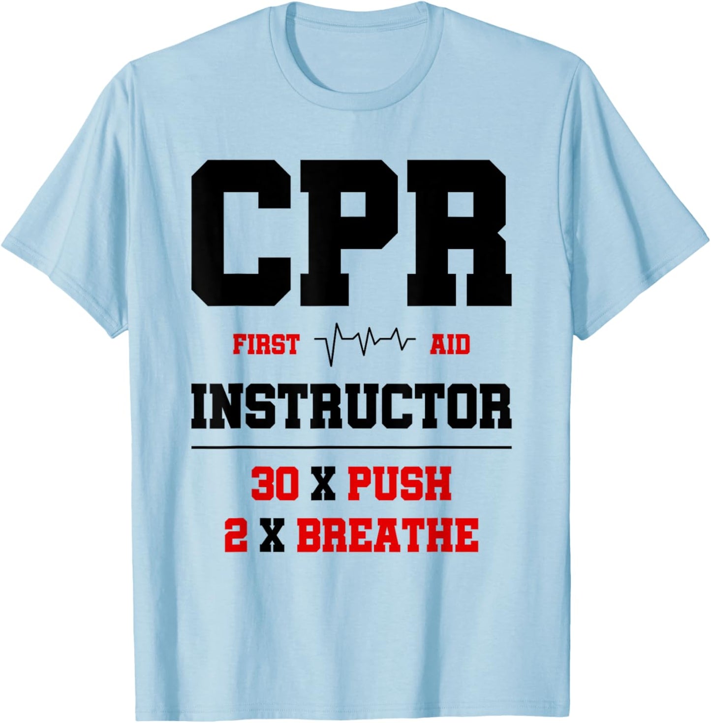 CPR Instructor First Aid Instructor Funny CPR Trainer T-Shirt - T-Shirt | Light Blue