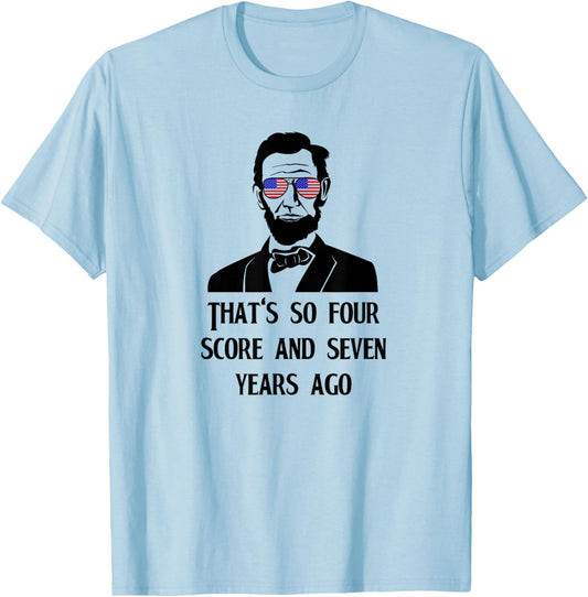 That's So Four Score & Seven Years Ago Hipster Lincoln T-Shirt - T-Shirt | Light Blue