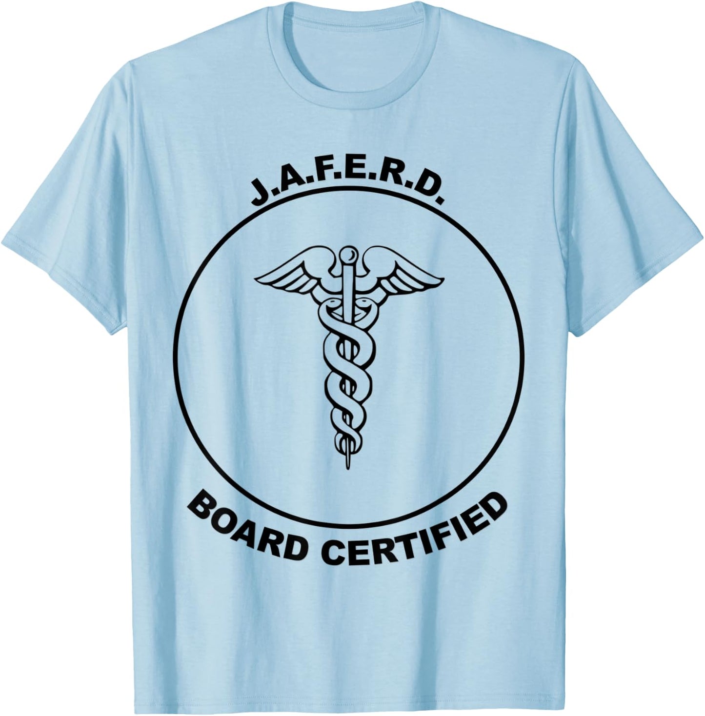 Board Certified JAFERD ER emergency trauma doctor great Gift T-Shirt - T-Shirt | Light Blue