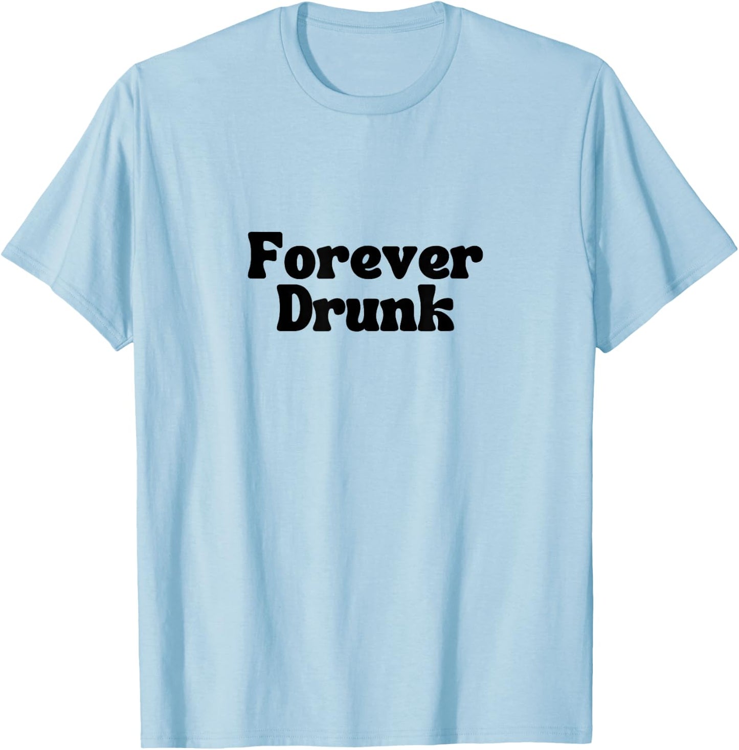 Forever Drunk - WOTS JOSH BLOCK SONG DESIGN T-Shirt - T-Shirt | Light Blue
