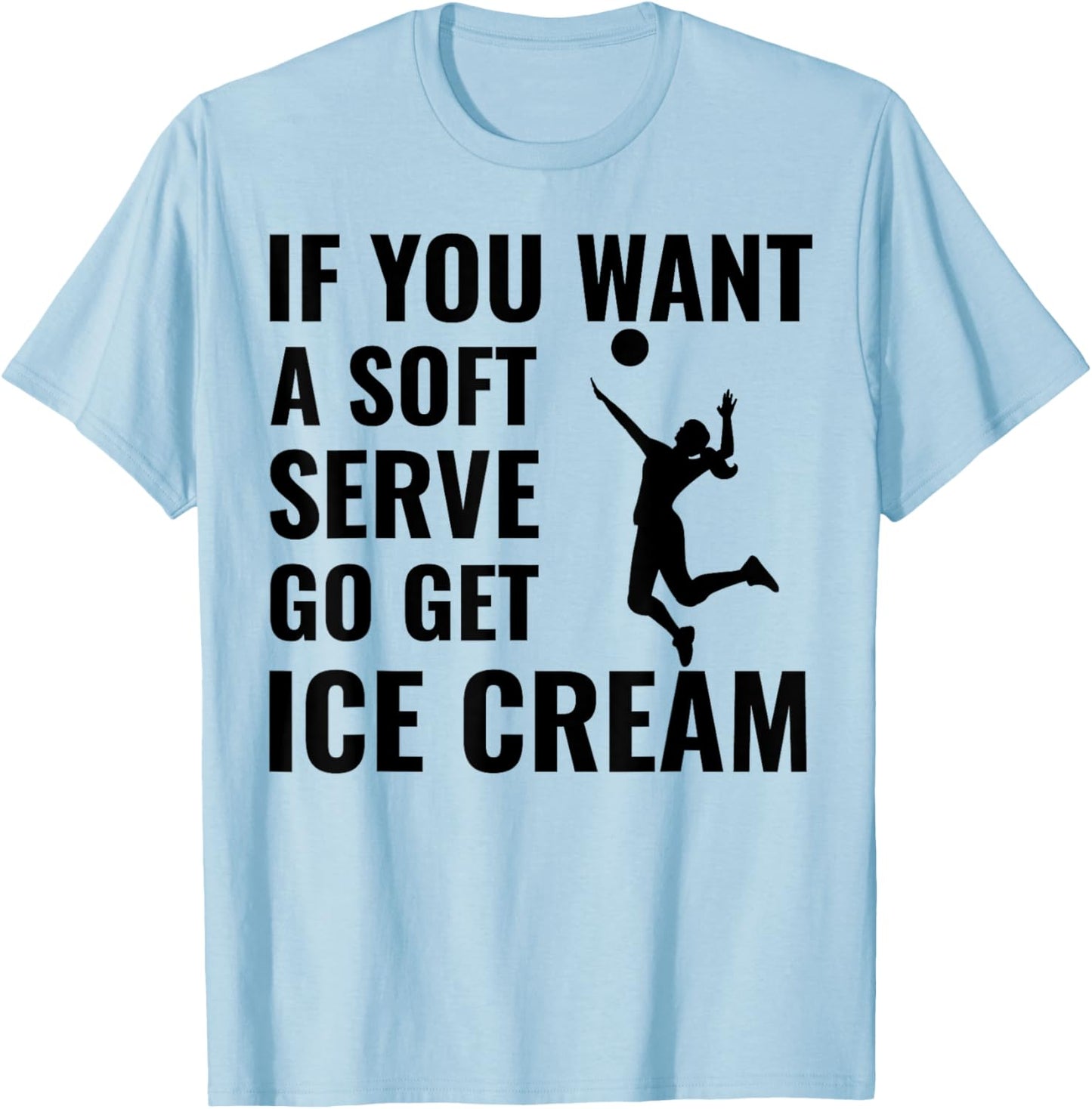 If You Want A Soft Serve, Go Get Ice Cream. Men Women Girls Kids T-Shirt - T-Shirt | Light Blue