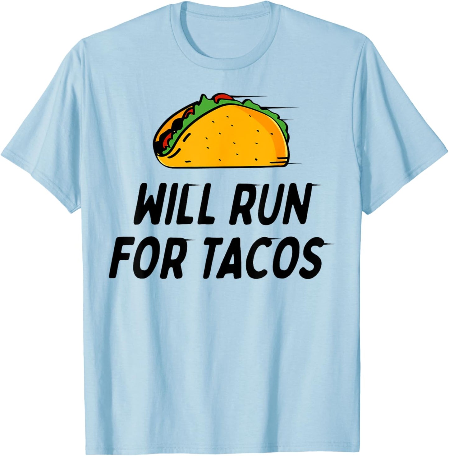 Will Run For Tacos - Training Motivation Fitness Life Gym T-Shirt - T-Shirt | Light Blue