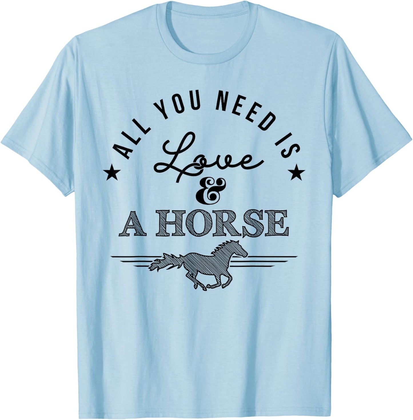 All you need is love and a horse - equestrian apparell T-Shirt - T-Shirt | Light Blue