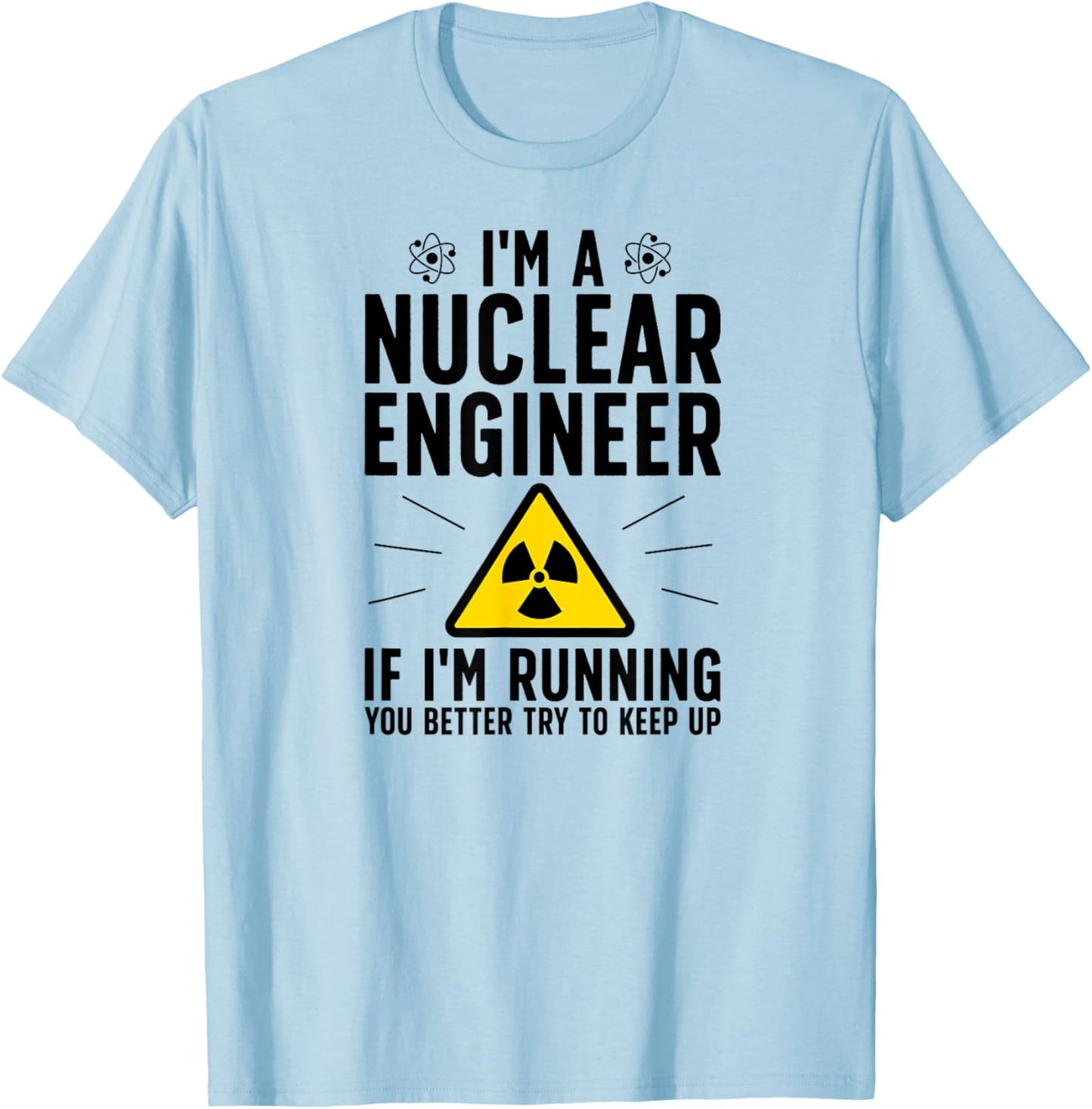 Nuclear Engineer Funny Nuclear Engineering T-Shirt - T-Shirt | Light Blue