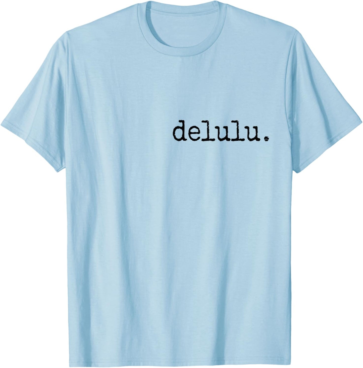 Delulu. T-Shirt - T-Shirt | Light Blue