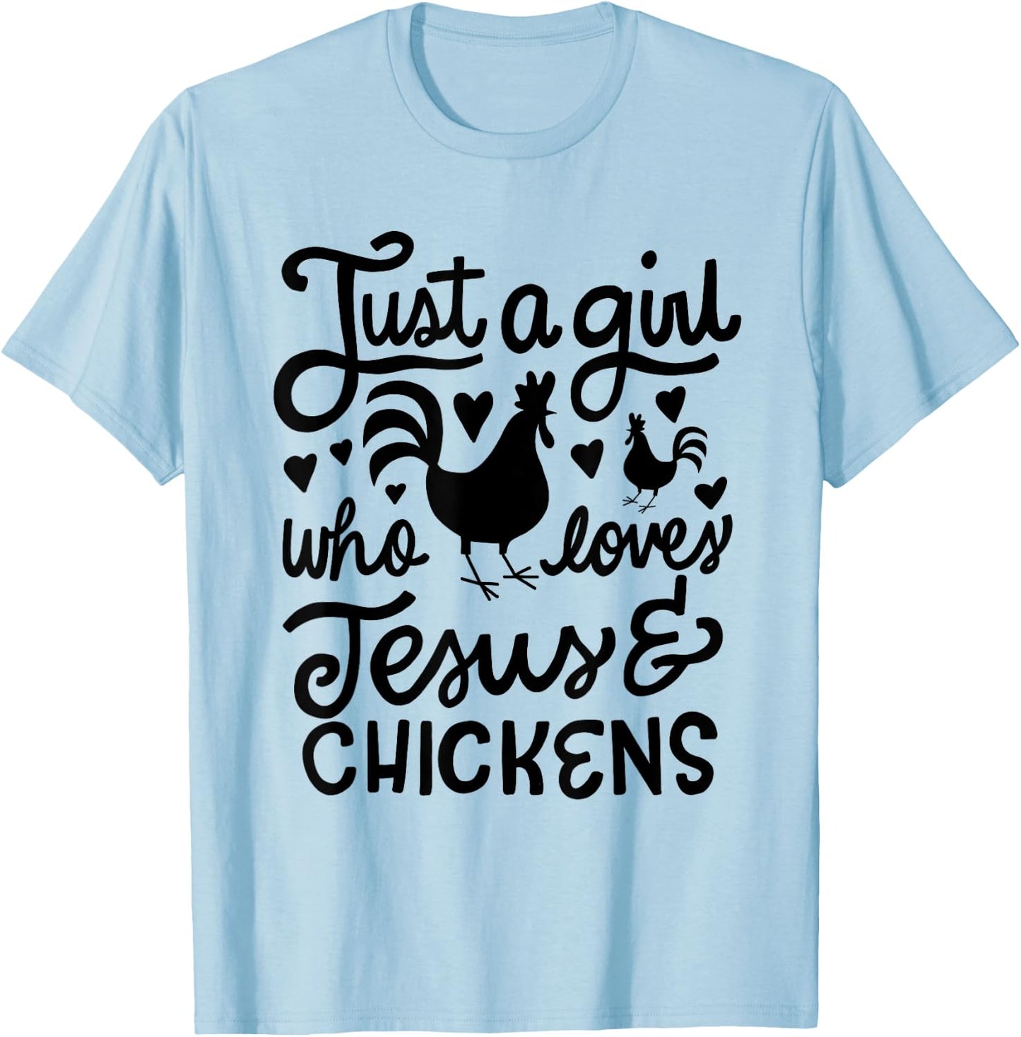 Just a Girl Who Loves Jesus and Chickens Farmer T-Shirt - T-Shirt | Light Blue