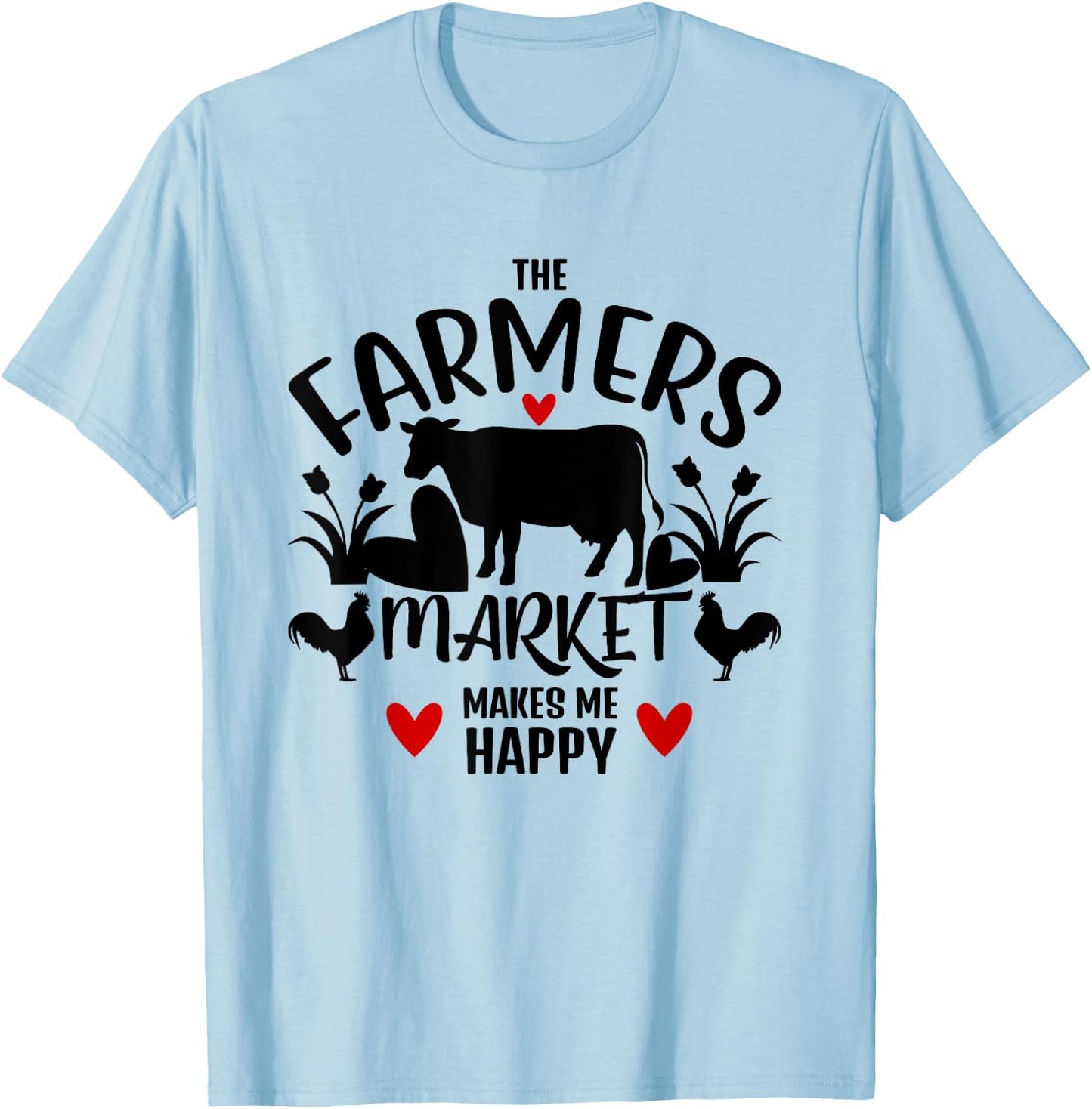 Love Farmers Market Lover The Farmers Market Makes Me Happy T-Shirt - T-Shirt | Light Blue