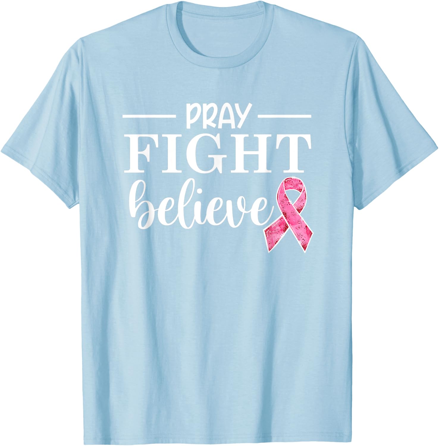 Breast Cancer Awareness Squad Pink Ribbon Pray Fight Believe T-Shirt - T-Shirt | Light Blue