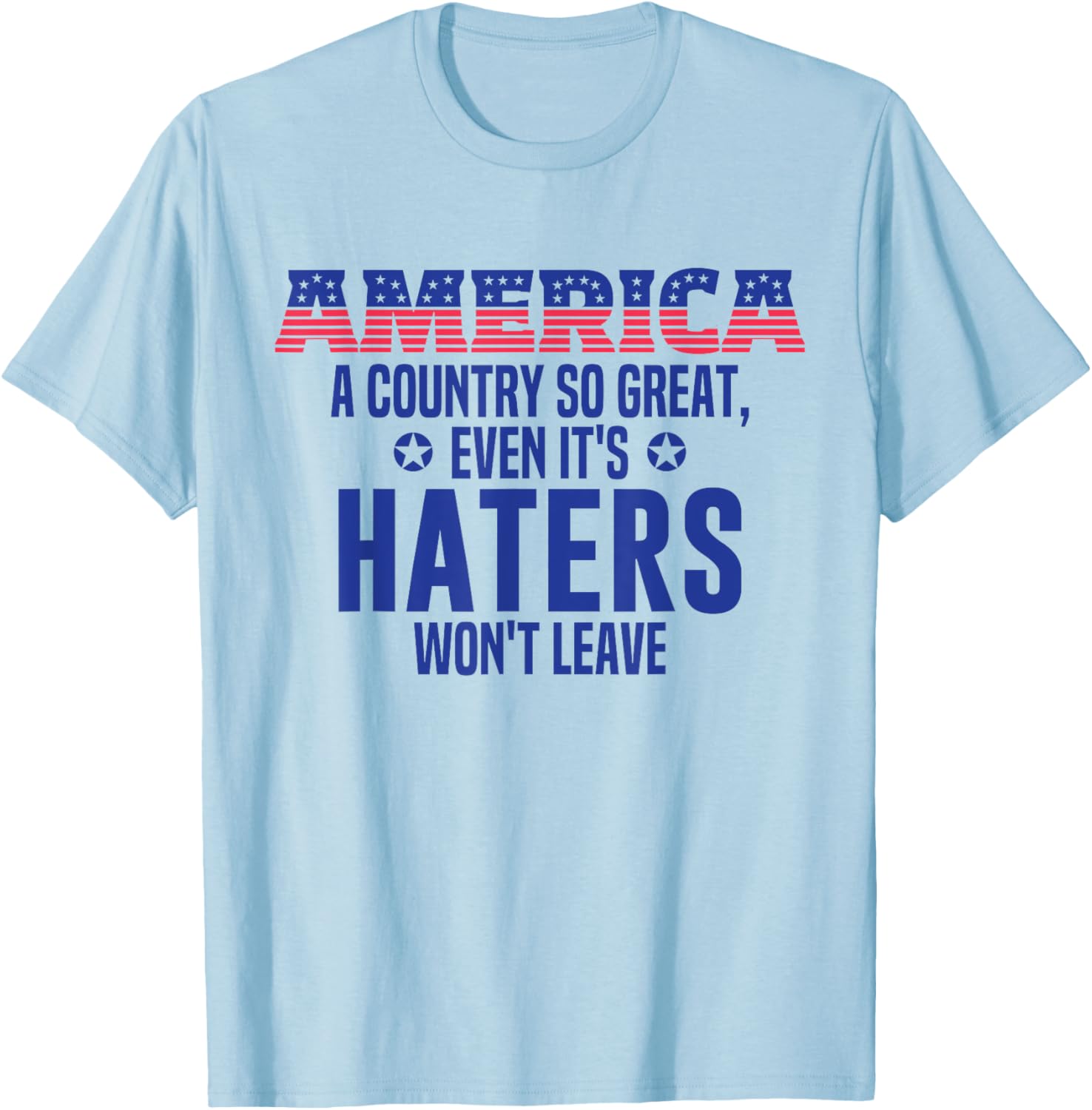 Republican Patriotic Decor Funny America a Country so Great T-Shirt - T-Shirt | Light Blue