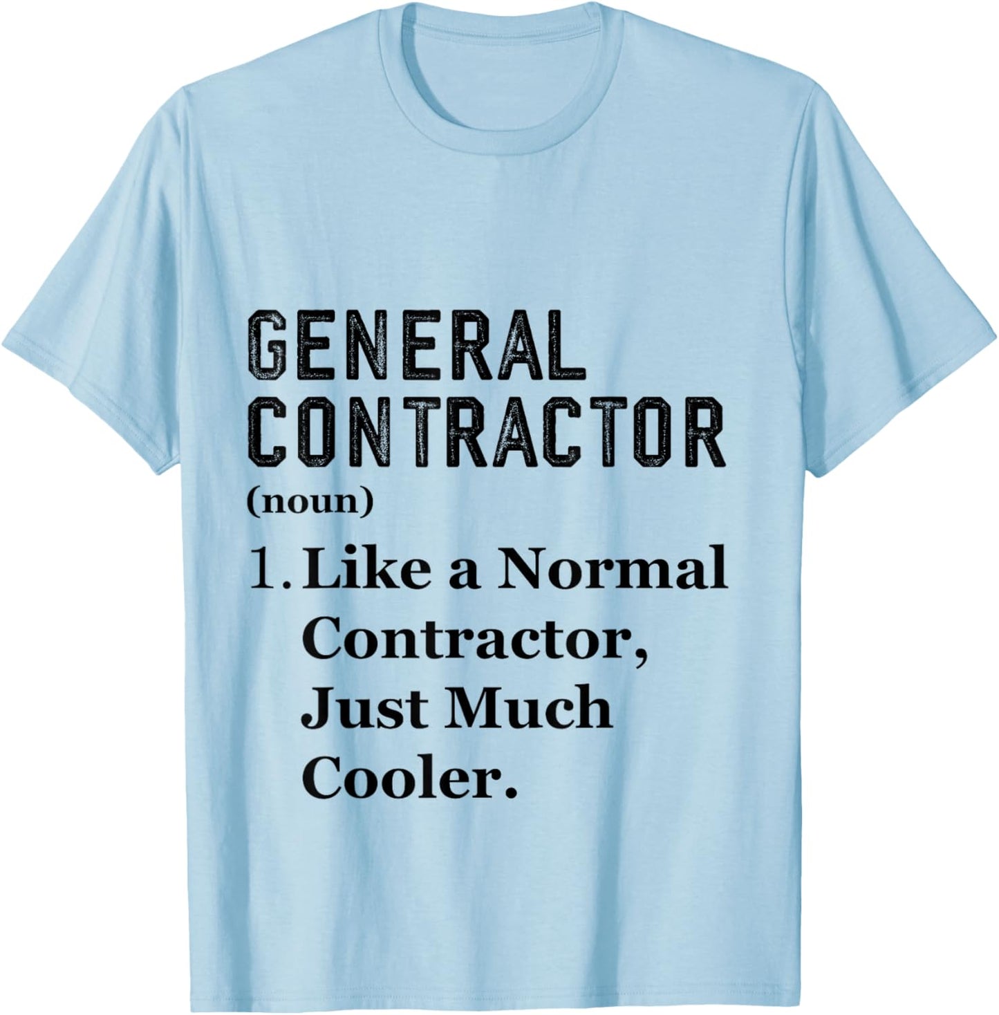 Funny Assistant Appreciation Day General Contractor T-Shirt - T-Shirt | Light Blue