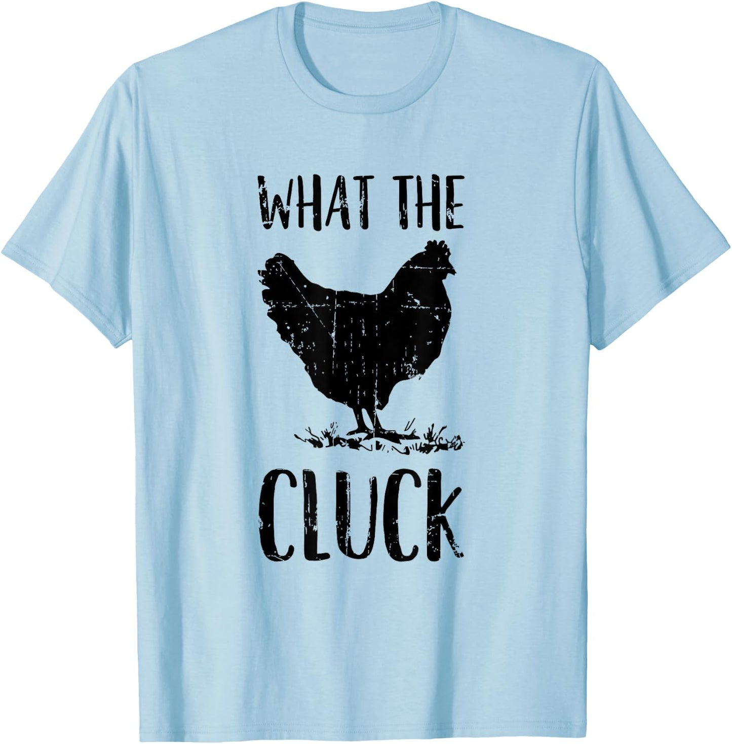 What the Cluck - Funny Gift Chicken Farmer - Chicken T-Shirt - T-Shirt | Light Blue