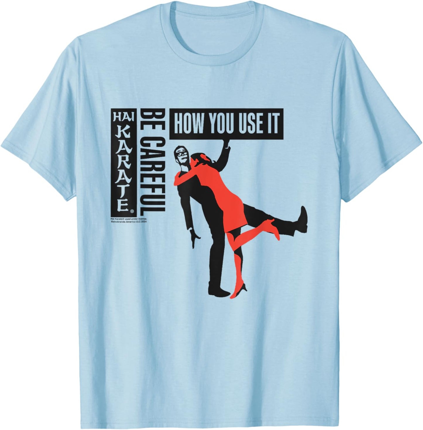 Hai Karate Be Careful How You Use It Lady In Red Retro T-Shirt - T-Shirt | Light Blue