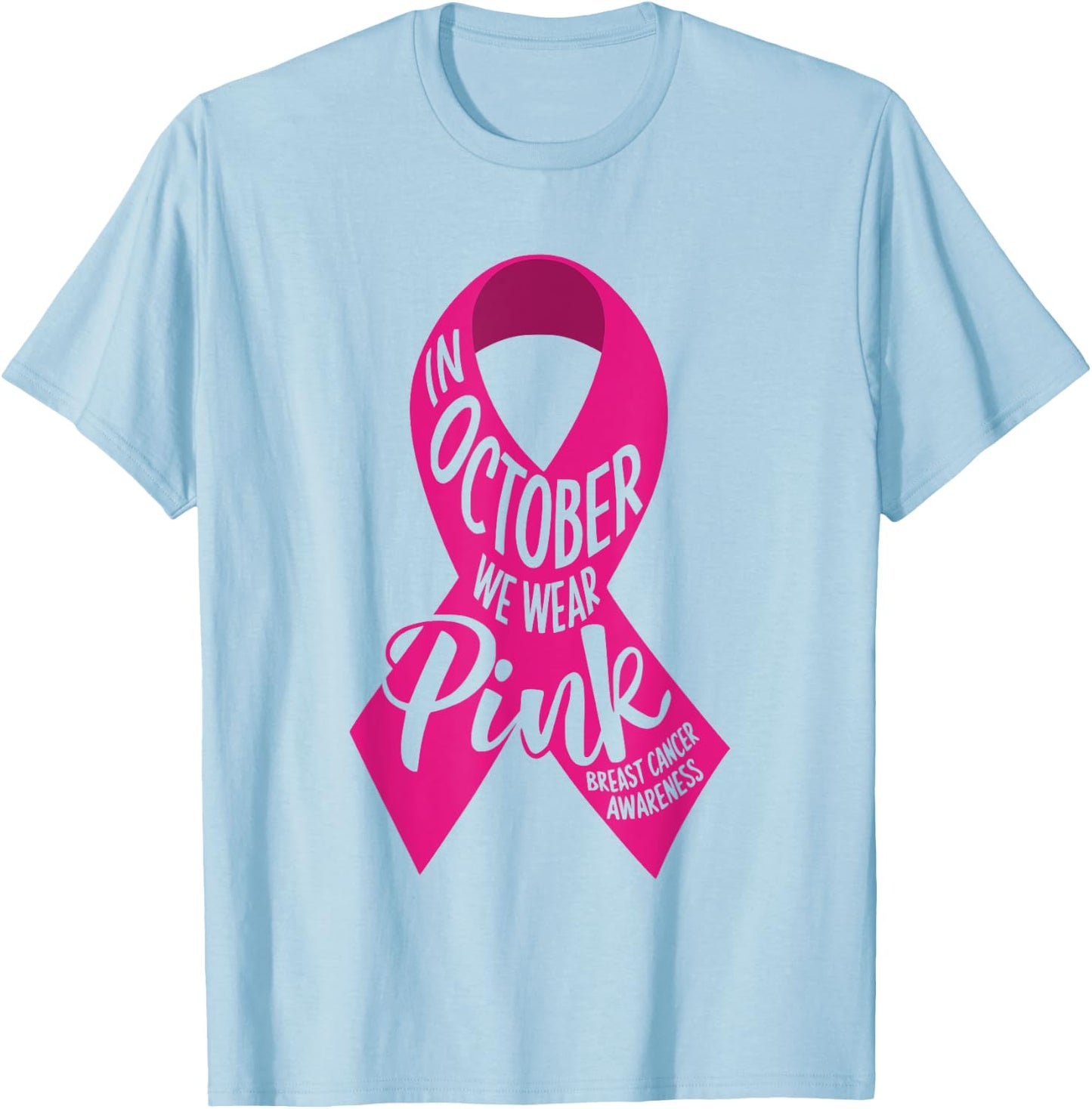 In October We Wear Pink Breast Cancer Awareness Month 2025 T-Shirt - T-Shirt | Light Blue