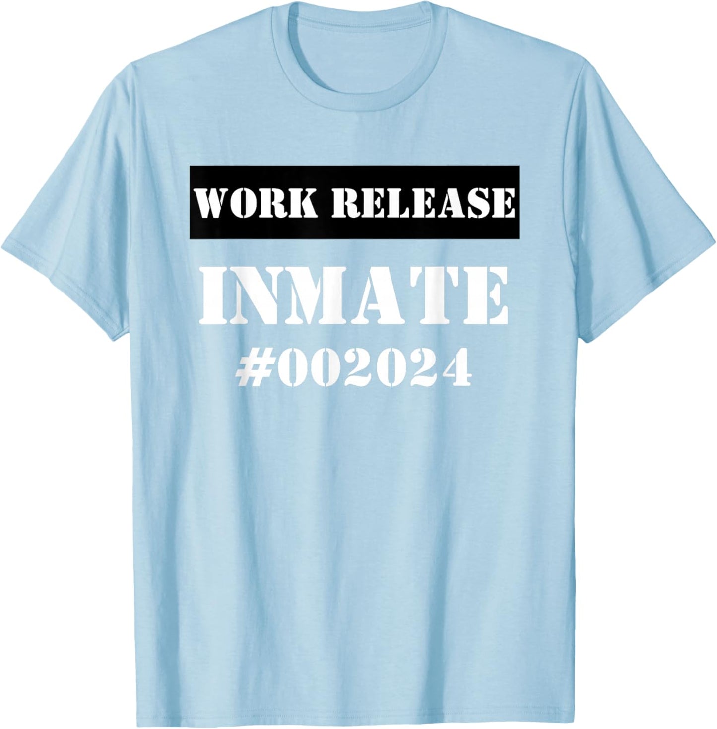 Work Release Inmate funny sarcastic 2024 Retirement T-Shirt - T-Shirt | Light Blue