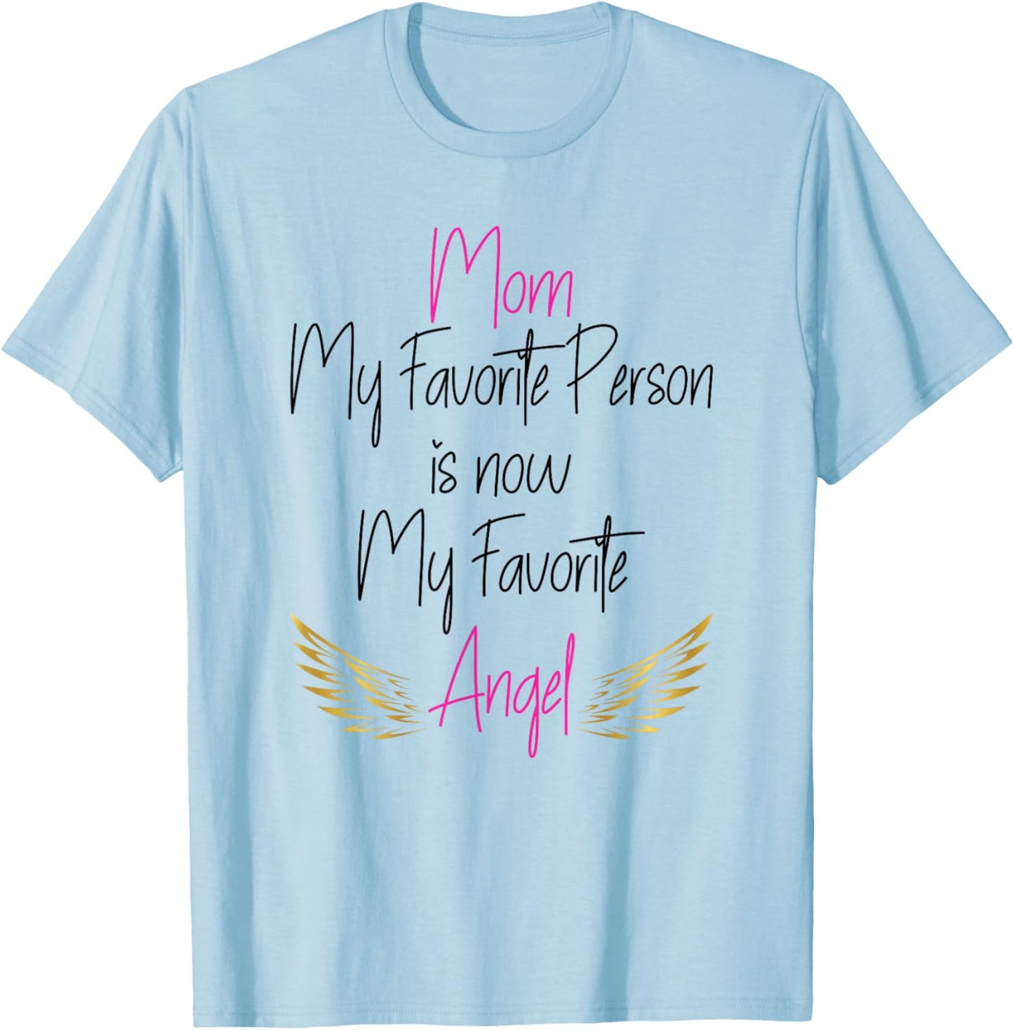 My Favorite Person is now My Favorite Angel Mom T-Shirt - T-Shirt | Light Blue