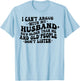 I Can't Argue With My Husband He's Old People Don't Listen T-Shirt - T-Shirt | Light Blue