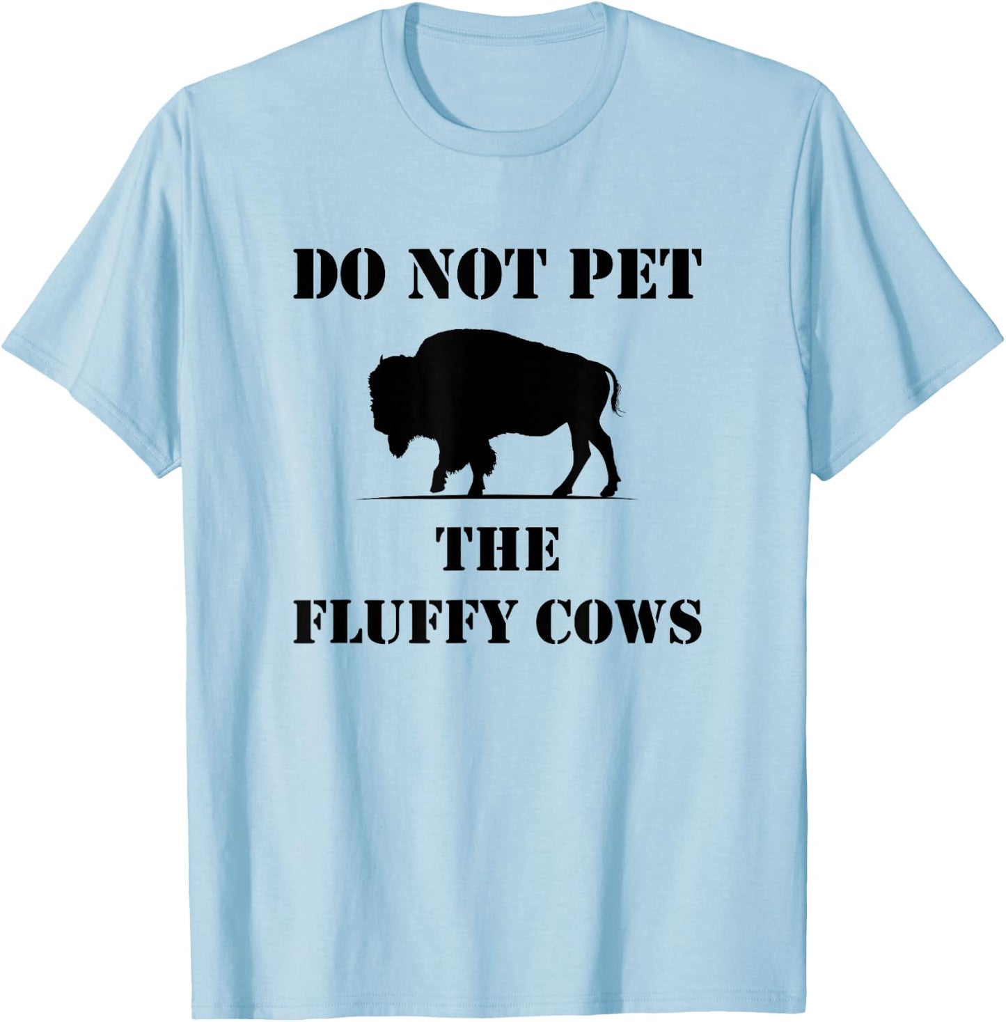 Do Not Pet the Fluffy Cows T-Shirt - T-Shirt | Light Blue
