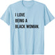 I Love Being A Black Woman T-Shirt - T-Shirt | Light Blue