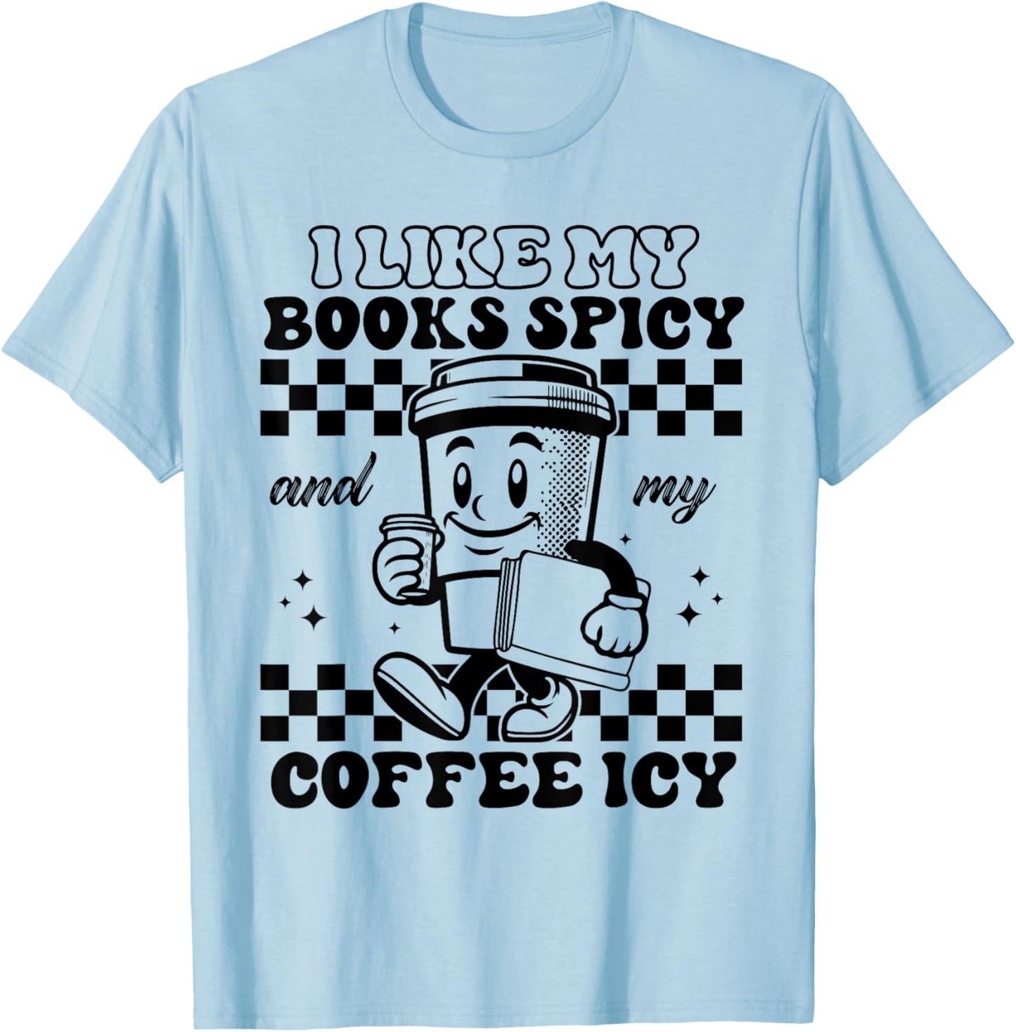 I Like My Books Spicy and My Coffee Icy Funny Librarian T-Shirt - T-Shirt | Light Blue